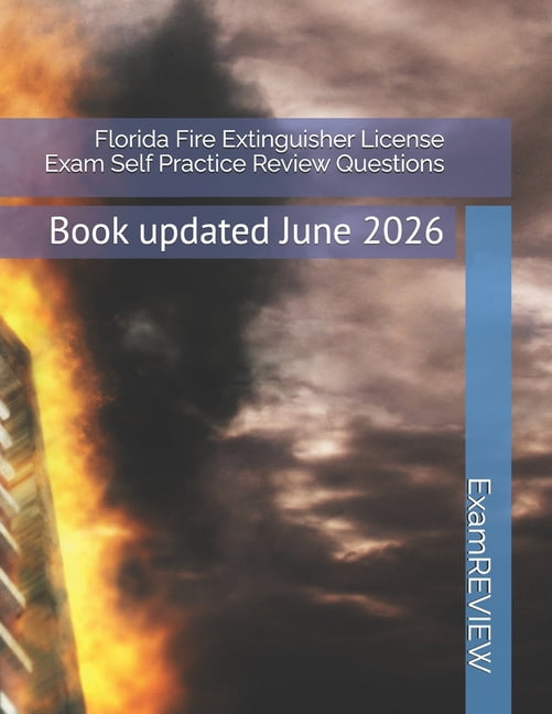 Florida Fire Extinguisher License Exam Self Practice Review Questions, (Paperback)