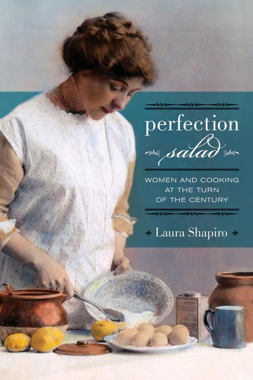 California Studies in Food and Culture: Perfection Salad : Women and Cooking at the Turn of the Century (Series #24) (Edition 1) (Paperback)